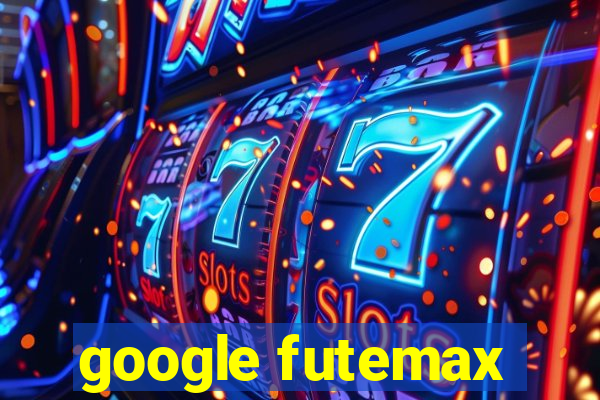 google futemax